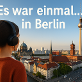Es war einmal…Spannende kostenlose Audiotour durch die Geschichte Berlins