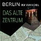 Das alte Zentrum (Berlin im Wandel)