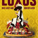 Luxus. Die Lust am Überfluss
